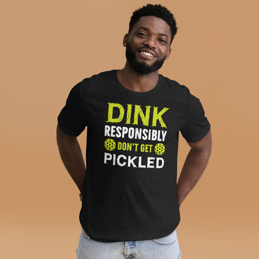 Dink Responsibly, Don't Get Pickled - Fun Pickleball Enthusiast Unisex T-Shirt