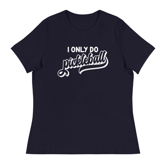 Dedicated to the Game: Women's 'I Only Do Pickleball' Comfy Cotton Tee